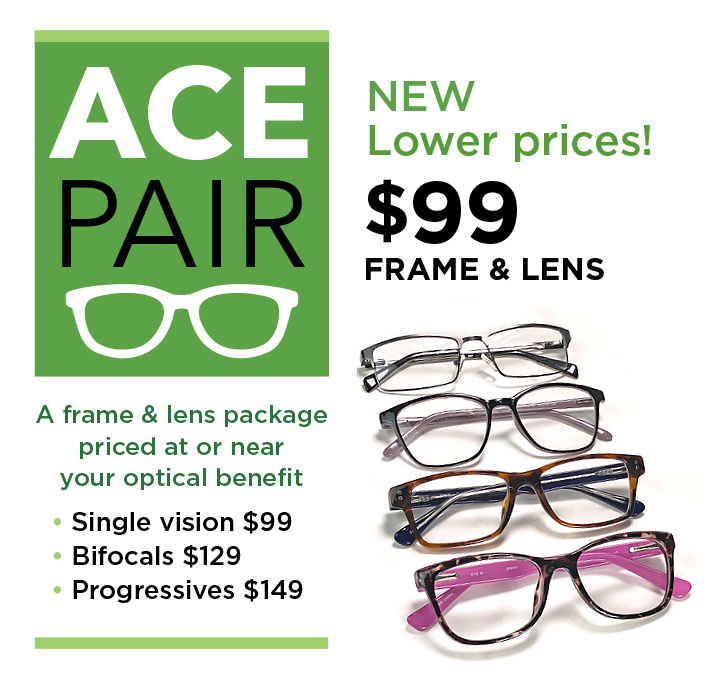A frame & lens package priced at or near your optical benefit. Single vision $99, bifocals $129, progressives $149