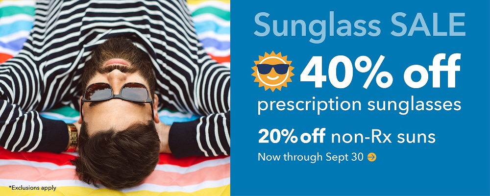 Sunglass Sale 40% OFF prescription sunglasses and 20% OFF ready-to-wear sunglasses. Now through September 30, 2022. Some exclusions apply.