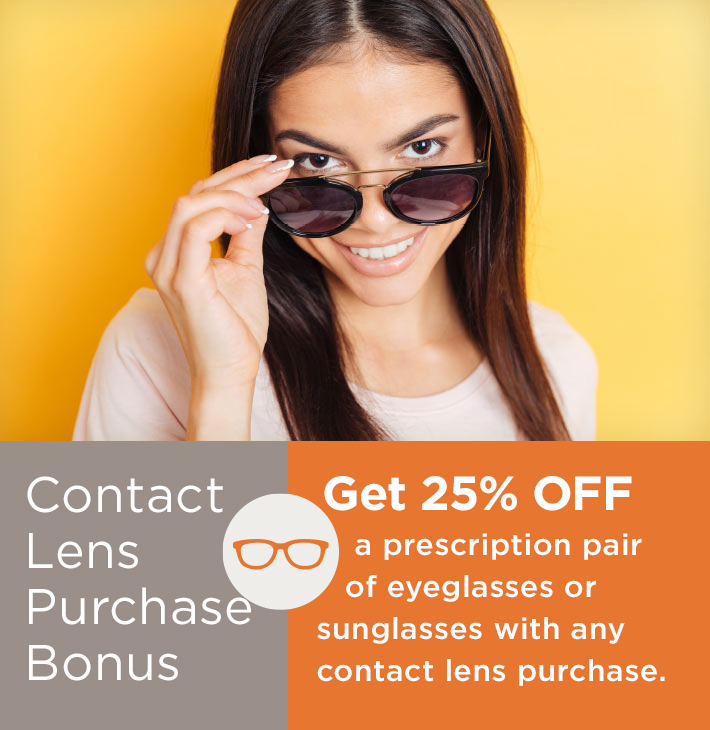 Get 25% OFF complete prescription pairs of eyeglasses and sunglasses with any contact lens purchase. Cannot be combined with optical benefit or other eyewear discounts. Maui Jim excluded.