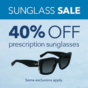 SUNGLASS SALE 40% OFF prescription sunglasses. Some exclusions apply.