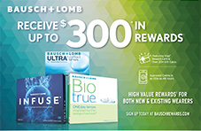 Bausch + Lomb. January 1, 2024 - July 31, 2024. Receive up to $300 in Rewards on INFUSE, Biotrue ONEday, and ULTRA contact lenses. Scan the QR code or Text HNC-PFH to 46230! Message and data rates may apply. FSA eligible.