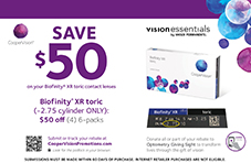 CooperVision® Save $50 on your Biofinity® XR toric (-2.75 cylinder ONLY): $50 off (4) 6-packs. Submissions must be made within 60 days of purchase. Internet retailer purchases are not eligible. Submit or track your rebate at CooperVisionPromotions.com. Purchase dates 07/01/2023 - 12/31/2023. Offer Code: KBXR-2H23